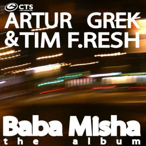 Artur Grek & Tim F.Resh - Baba Misha (The Album)
