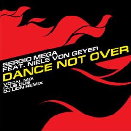 Sergio Mega feat. Niels von Geyer - Dance Not Over